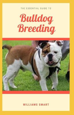 Book cover for The Essential Guide to Bulldog Breeding