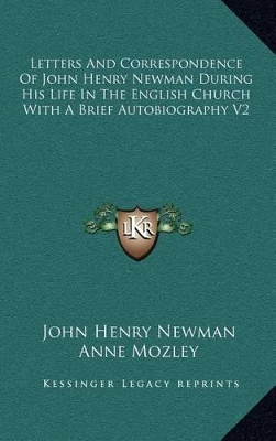 Book cover for Letters and Correspondence of John Henry Newman During His Life in the English Church with a Brief Autobiography V2