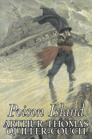 Cover of Poison Island by Arthur Thomas Quiller-Couch, Fiction, Fantasy, Literary, Legends, Myths, & Fables