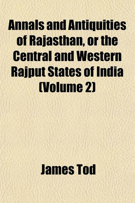 Book cover for Annals and Antiquities of Rajasthan, or the Central and Western Rajput States of India (Volume 2)