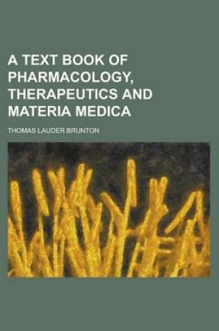 Cover of A Text Book of Pharmacology, Therapeutics and Materia Medica