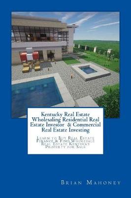 Book cover for Kentucky Real Estate Wholesaling Residential Real Estate Investor & Commercial Real Estate Investing