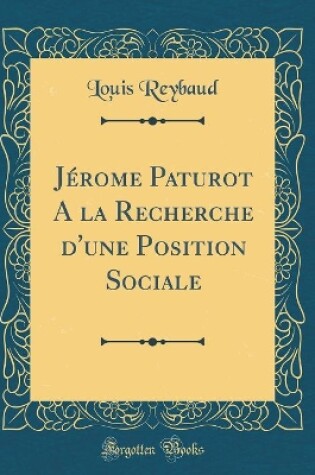 Cover of Jérome Paturot A la Recherche d'une Position Sociale (Classic Reprint)