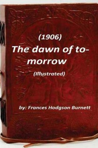 Cover of The dawn of to-morrow (1906) (Illustrated)