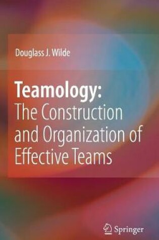 Cover of Teamology: The Construction and Organization of Effective Teams