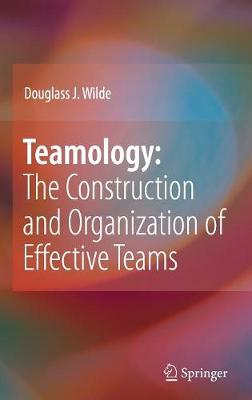 Book cover for Teamology: The Construction and Organization of Effective Teams