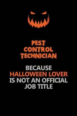 Cover of Pest Control Technician Because Halloween Lover Is Not An Official Job Title