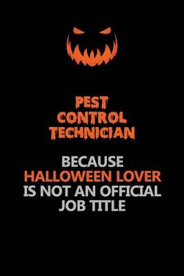 Book cover for Pest Control Technician Because Halloween Lover Is Not An Official Job Title