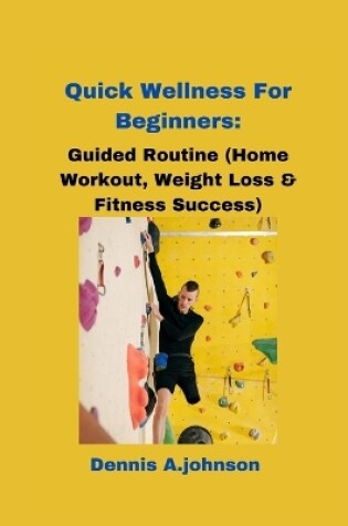 Cover of Quick Wellness For Beginners