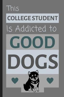 Book cover for This College Student Is Addicted To Good Dogs