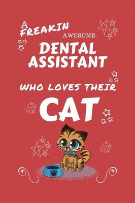 Book cover for A Freakin Awesome Dental Assistant Who Loves Their Cat