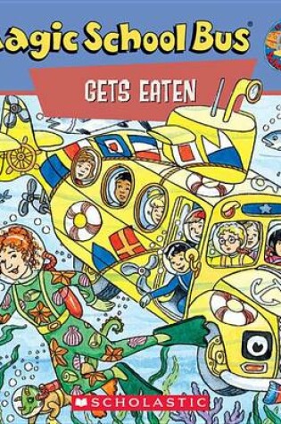 Cover of Scholastic's the Magic School Bus Gets Eaten