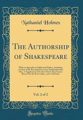 Book cover for The Authorship of Shakespeare, Vol. 2 of 2