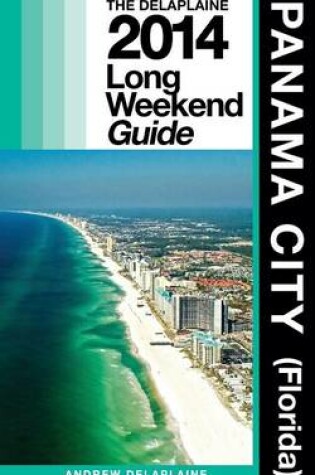 Cover of PANAMA CITY (Fla.) The Delaplaine 2014 Long Weekend Guide