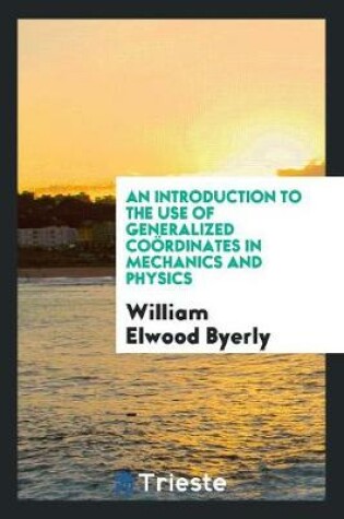 Cover of An Introduction to the Use of Generalized Cooerdinates in Mechanics and Physics
