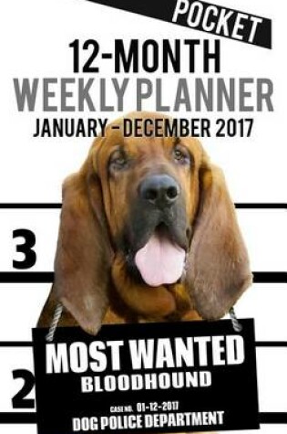 Cover of 2017 Pocket Weekly Planner - Most Wanted Bloodhound