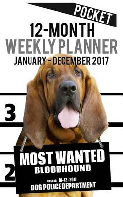 Cover of 2017 Pocket Weekly Planner - Most Wanted Bloodhound