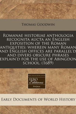 Cover of Romanae Historiae Anthologia Recognita Aucta an English Exposition of the Roman Antiquities