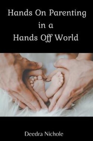 Cover of Hands On Parenting In a Hands Off World