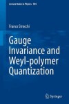 Book cover for Gauge Invariance and Weyl-polymer Quantization