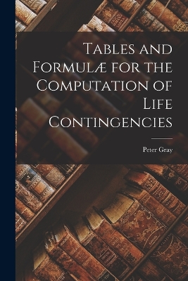 Book cover for Tables and Formulæ for the Computation of Life Contingencies