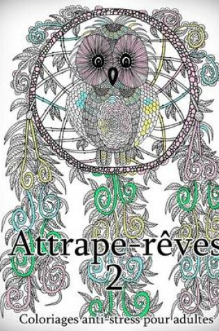 Cover of Attrape-Reves 2 - Coloriages Pour Adultes