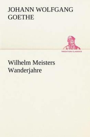 Cover of Wilhelm Meisters Wanderjahre