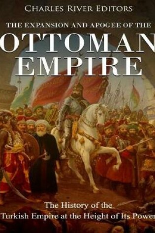 Cover of The Expansion and Apogee of the Ottoman Empire