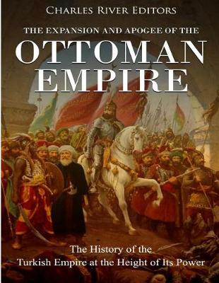 Book cover for The Expansion and Apogee of the Ottoman Empire