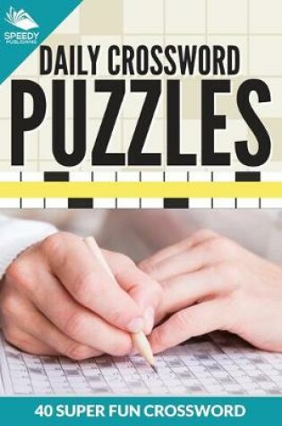 Cover of Daily Crossword Puzzles 40 Super Fun Crossword Puzzles