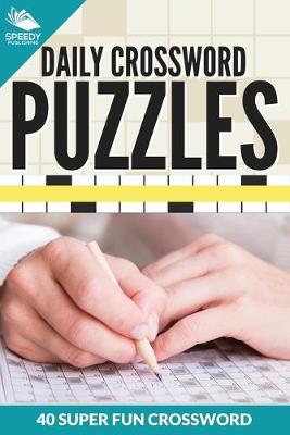 Book cover for Daily Crossword Puzzles 40 Super Fun Crossword Puzzles