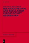 Book cover for Religious Revival and Secularism in Post-Soviet Azerbaijan