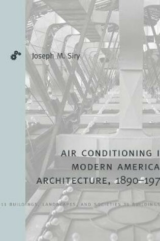 Cover of Air-Conditioning in Modern American Architecture, 1890-1970