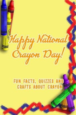 Cover of Happy National Crayon Day!