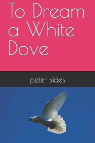 Cover of To Dream a White Dove