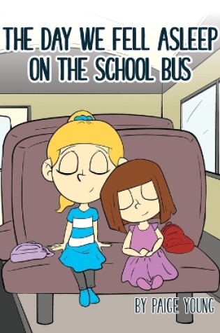 Cover of The Day We Fell Asleep on the School Bus