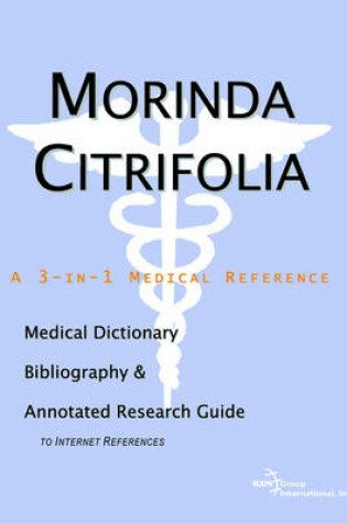 Cover of Morinda Citrifolia - A Medical Dictionary, Bibliography, and Annotated Research Guide to Internet References