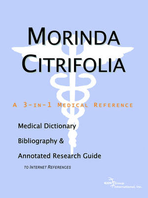 Book cover for Morinda Citrifolia - A Medical Dictionary, Bibliography, and Annotated Research Guide to Internet References