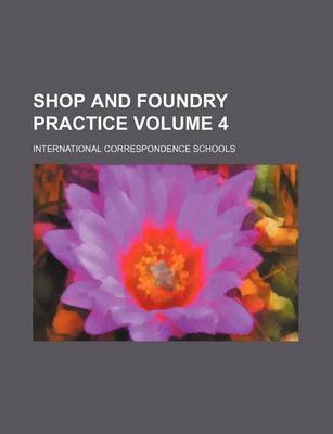 Book cover for Shop and Foundry Practice Volume 4