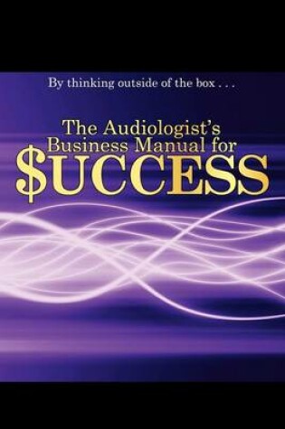 Cover of The Audiologist's Business Manual for Success