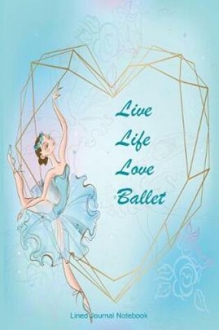 Cover of Live Life Love Ballet