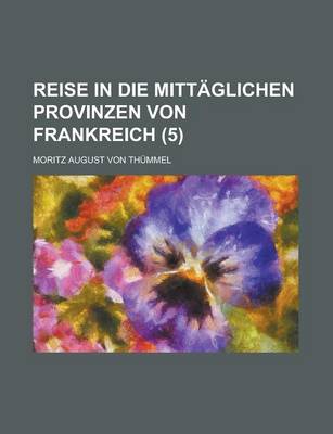 Book cover for Reise in Die Mittaglichen Provinzen Von Frankreich Volume 5