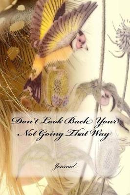 Book cover for Don't Look Back Your Not Going That Way