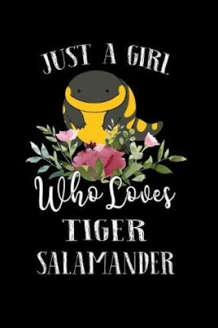 Cover of Just a Girl Who Loves Tiger Salamander