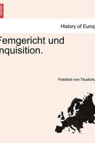 Cover of Femgericht Und Inquisition.