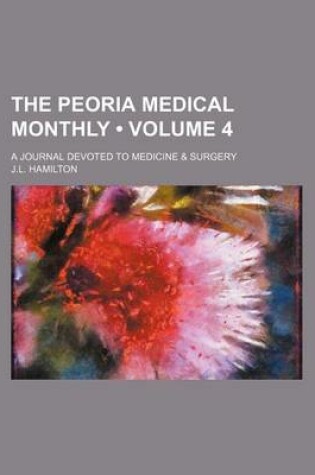 Cover of The Peoria Medical Monthly (Volume 4); A Journal Devoted to Medicine & Surgery