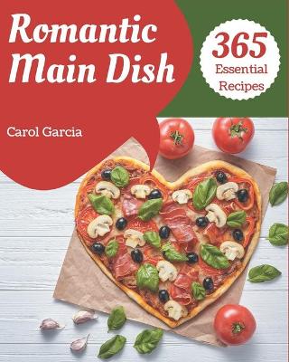 Book cover for 365 Essential Romantic Main Dish Recipes