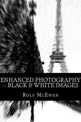 Cover of Enhanced Photography -- Black & White Images