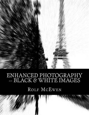Book cover for Enhanced Photography -- Black & White Images