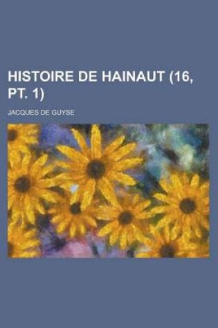 Cover of Histoire de Hainaut (16, PT. 1)